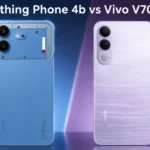 Nothing Phone 4b மற்றும் Vivo V70 FE ஸ்மார்ட்போன்கள்
